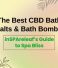 The Best CBD Bath Salts & Bath Bombs – inSPAreleaf’s Guide to Spa Bliss