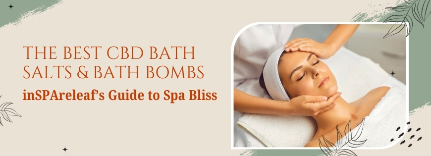 Best CBD Bath Salts & Bath Bombs