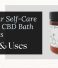 Revitalize Your Self-Care Routine with CBD Bath Salts: Benefits & Uses