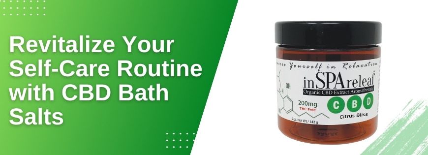 Revitalize Your Self-Care Routine with CBD Bath Salts